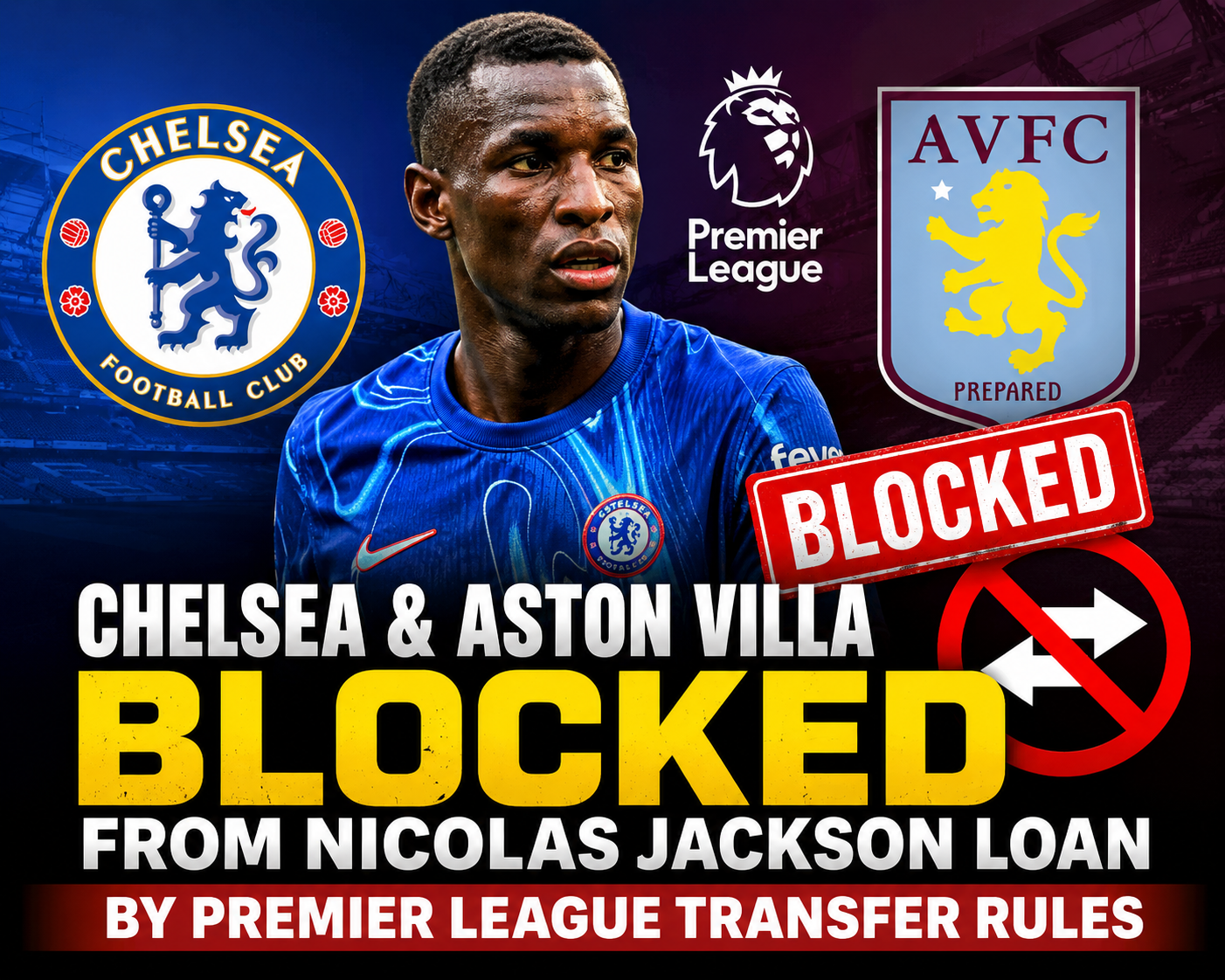 TRANSFER BOMBSHELL 🚨: Chelsea and Aston Villa Blocked From Nicolas Jackson’s Loan by Premier League Transfer Rules…